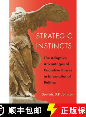 【3-4周达】Strategic Instincts – The Adaptive Advantages of Cognitive Biases in International Politics [9780691137452]
