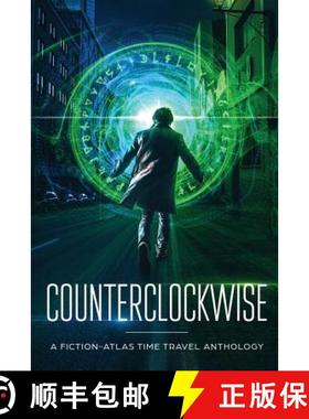 预订 Counterclockwise: A Fiction-Atlas Time Travel Anthology [9781732340626]