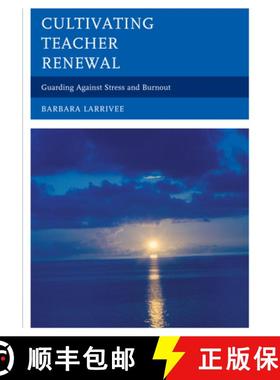 预订 Cultivating Teacher Renewal : Guarding Against Stress and Burnout [9781475801095]