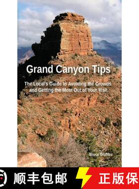 【3-4周达】Grand Canyon Tips: The Local's Guide to Avoiding the Crowds and Getting the Most Out of Yo... [9780989929851]