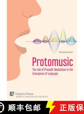 【3-4周达】Protomusic: The role of Prosodic Modulation in the Emergence of Language [9781648891526]