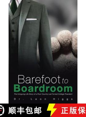 预订 Barefoot to Boardroom: The Intriguing Life Story of a Poor Country Lad Turned College President [9781512792621]