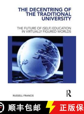 【3-4周达】The Decentring of the Traditional University : The Future of (Self) Education in Virtually... [9780415550536]