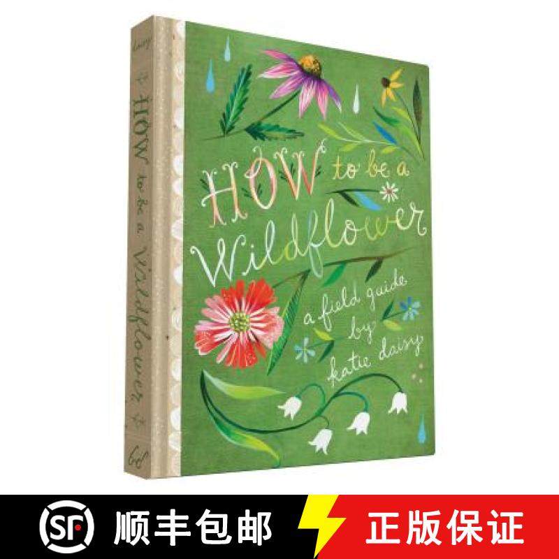 【3-4周达】How to Be a Wildflower: A Field Guide (Nature Journals, Wildflower Books, Motivational Boo... [9781452142685]