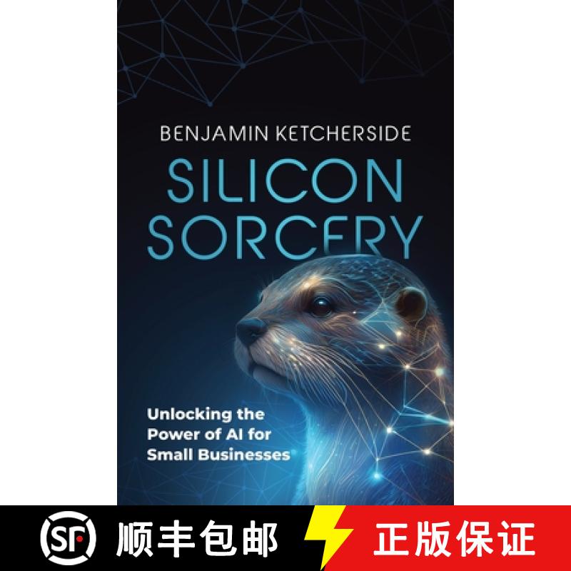 预订 Silicon Sorcery: Unlocking the Power of AI for Small Business [9798218517038]
