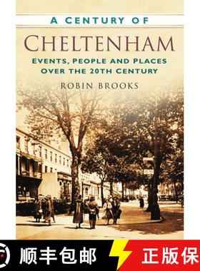 【3-4周达】Century of Cheltenham: Events, People and Places Over the 20th Century [9780752474748]