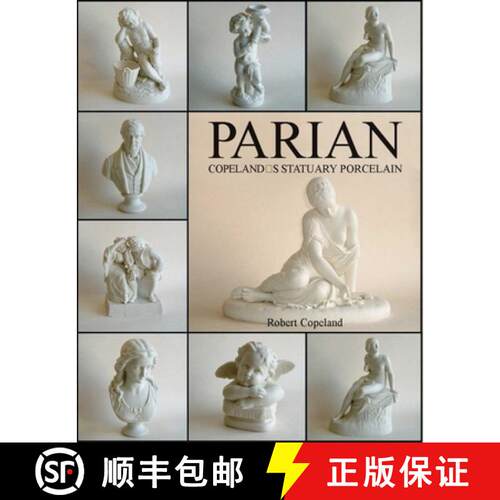 【3-4周达】精装 Parian: Copeland's Statuary Porcelain : Copeland's Statuary Porcelain [9781851494996]