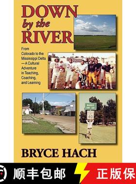 【3-4周达】Down By The River: From Colorado to the Mississippi Delta, A Cultural Adventure in Teachin... [9781596635760]
