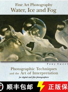 【3-4周达】Fine Art Photography, Water, Ice and Fog: Photographic Techniques and the Art of Interpret... [9780811733496]