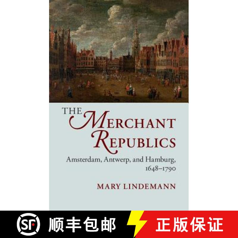 【3-4周达】The Merchant Republics: Amsterdam, Antwerp, and Hamburg, 1648-1790 [9781107074439]