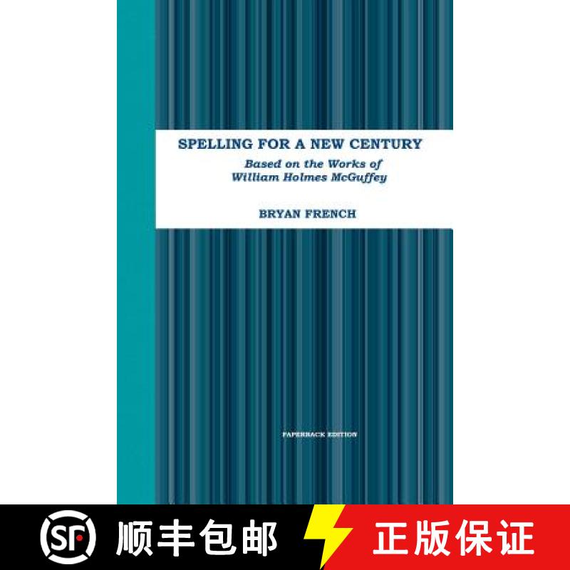【2-3周达】Spelling for a New Century: Based on the Works of William Holmes McGuffey [9781365687365]