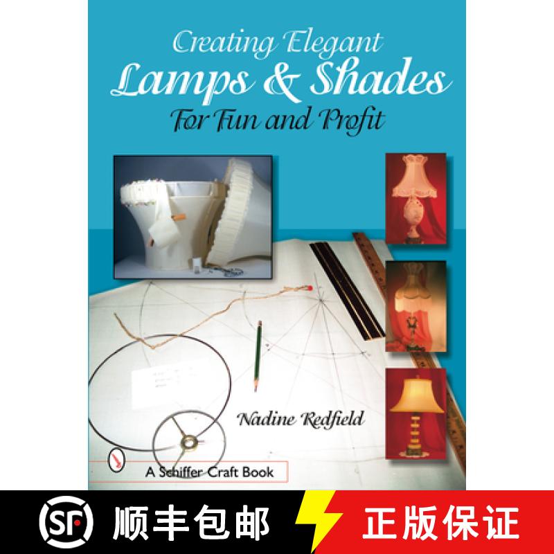【3-4周达】Creating Elegant Lamps and Shades: For Fun and Profit: For Fun and Profit [9780764317422]