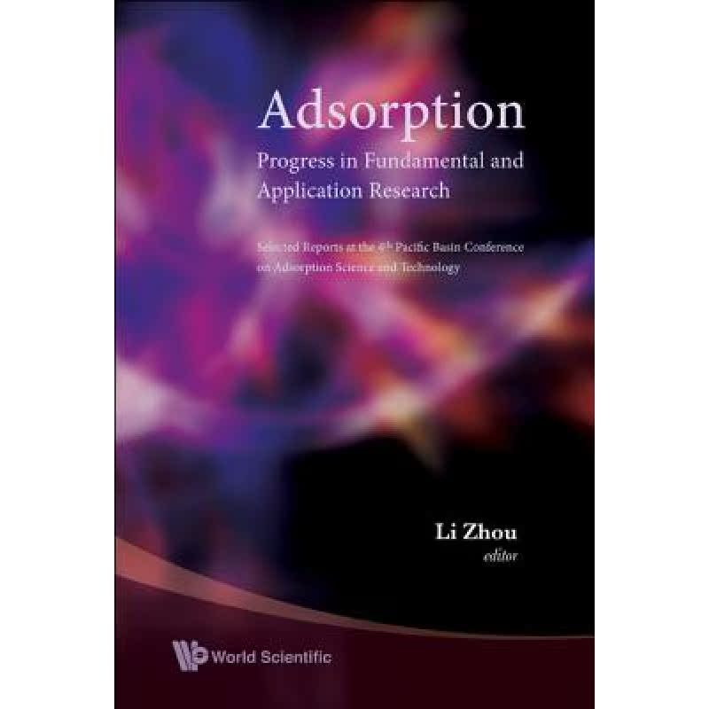 【4周达】Adsorption: Progress In Fundamental And Application Research - Selected Reports At The 4th P... [9789812770257] 书籍/杂志/报纸 科学技术类原版书 原图主图