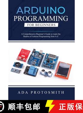 预订 ARDUINO PROGRAMMING FOR BEGINNERS: A Comprehensive Beginner's Guide to Learn the  Realms of Ardu... [9781088272893]