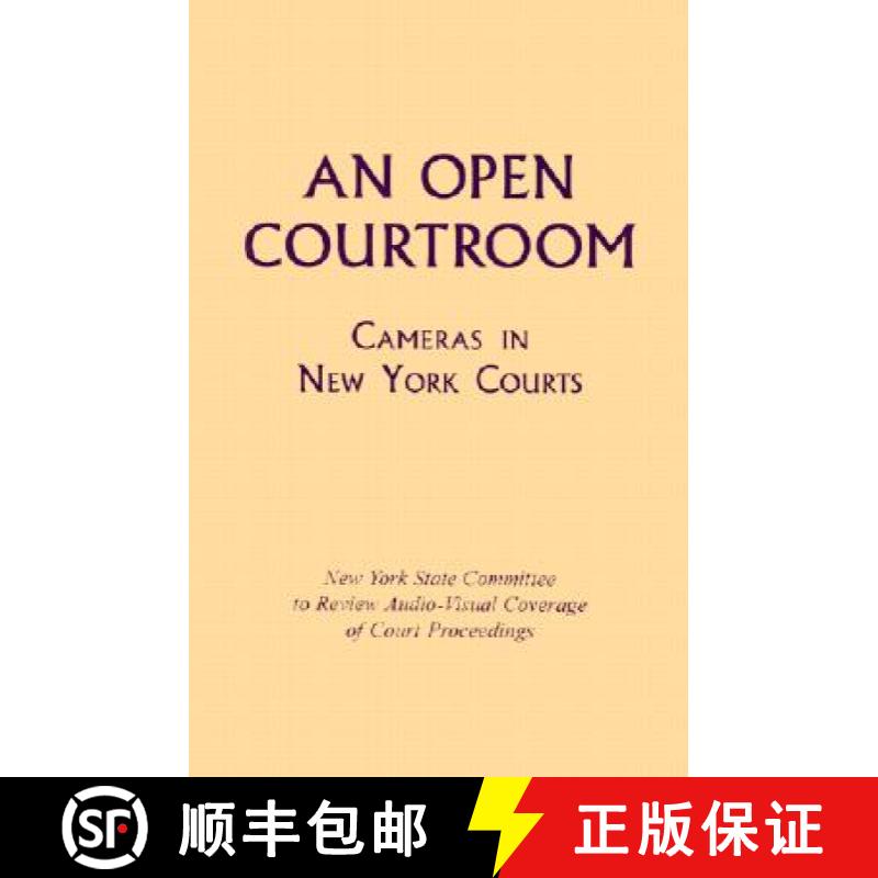 【3-4周达】An Open Courtroom: Cameras in New York Courts New York State Committee to Review Audio-Vis... [9780823218103]