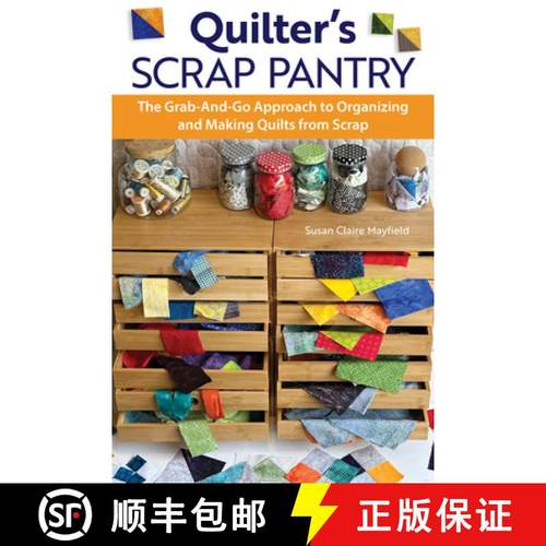【3-4周达】Quilter's Scrap Pantry: The Grab-And-Go Approach to Organizing and Making Quilts from Scraps [9781639810567]