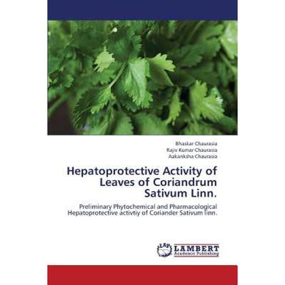 【4周达】Hepatoprotective Activity of Leaves of Coriandrum Sativum Linn. [9783659348488]