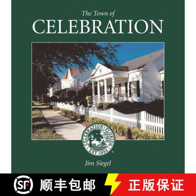 【3-4周达】The Town of Celebration: A pictorial look at Celebration, Florida, Disney's neo-traditiona... [9780615549965]