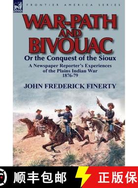 【3-4周达】War-Path and Bivouac or the Conquest of the Sioux: a Newspaper Reporter's Experiences of t... [9780857069160]