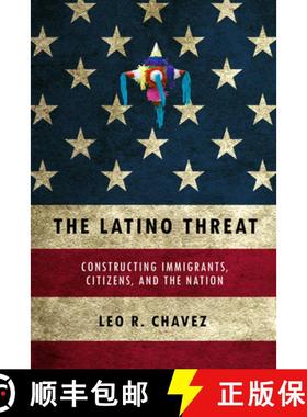 【3-4周达】Latino Threat: Constructing Immigrants, Citizens, and the Nation [9780804759342]