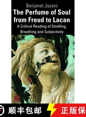 【3-4周达】The Perfume of Soul from Freud to Lacan: A Critical Reading of Smelling, Breathing and Sub... [9781032757353]