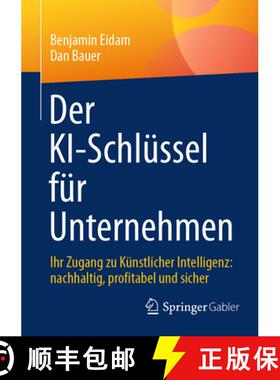 【3-4周达】Der KI-Schlüssel für Unternehmen : Ihr Zugang zu Künstlicher Intelligenz: nachhaltig, p... [9783658481575]