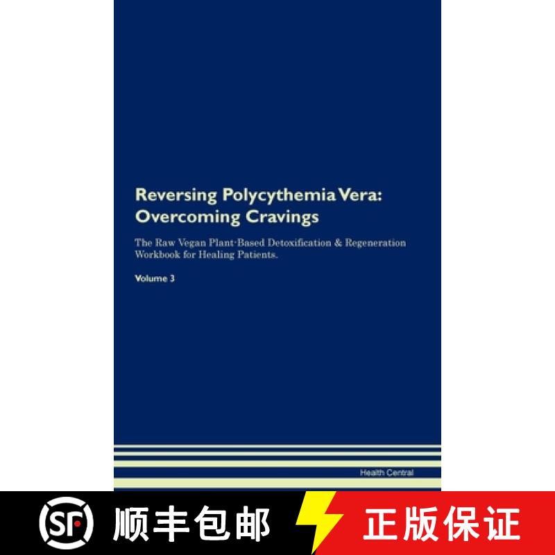 【3-4周达】Reversing Polycythemia Vera: Overcoming Cravings The Raw Vegan Plant-Based Detoxification ... [9781395863241]