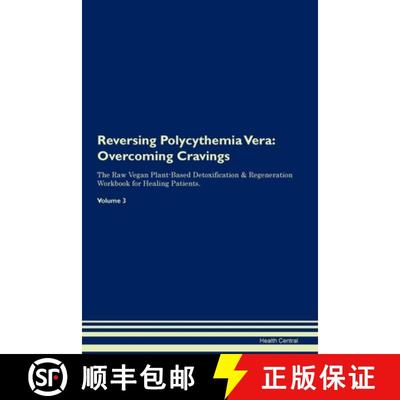 【3-4周达】Reversing Polycythemia Vera: Overcoming Cravings The Raw Vegan Plant-Based Detoxification ... [9781395863241]