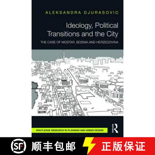 【3-4周达】精装 Ideology, Political Transitions and the City: The Case of Mostar, Bosnia and Herzegovina [9781138929890]