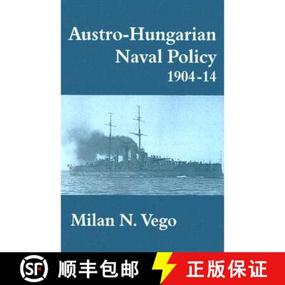 【3-4周达】精装 Austro-Hungarian Naval Policy, 1904-1914 [9780714646787]