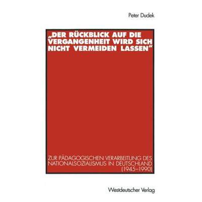 【4周达】der Ruckblick Auf Die Vergangenheit Wird Sich Nicht Vermeiden Lassen: Zur Padagogischen Vera... [9783531127774]