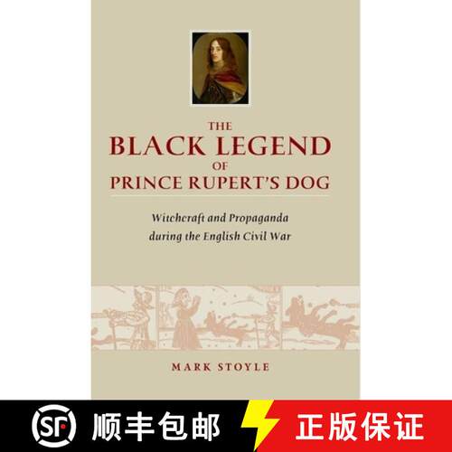 【3-4周达】精装 The Black Legend of Prince Rupert's Dog: Witchcraft and Propaganda During the English... [9780859898591]