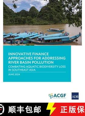 预订 Innovative Finance Approaches Addressing River Basin Pollution: Combating Aquatic Biodiversity L... [9789292707552]
