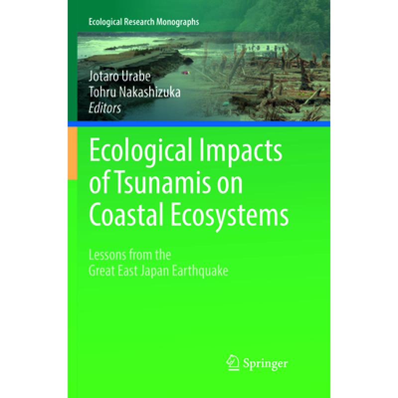 【4周达】Ecological Impacts of Tsunamis on Coastal Ecosystems: Lessons from the Great East Japan Eart... [9784431567882]