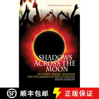 【3-4周达】Shadows Across the Moon: Outlaws, Freaks, Shamans, and the Making of Ibiza Clubland [9781911036180]
