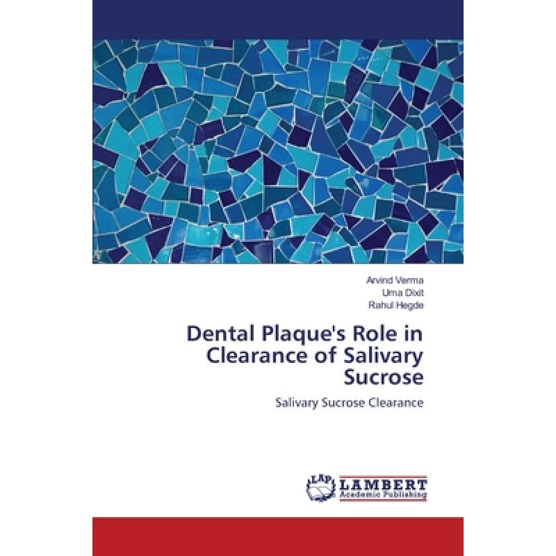 【4周达】Dental Plaque's Role in Clearance of Salivary Sucrose[9783659129919]-封面