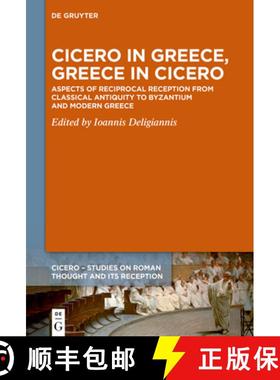 预订 Cicero in Greece, Greece in Cicero: Aspects of Reciprocal Reception from Classical Antiquity to ... [9783111215891]