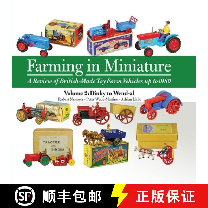【2-3周达】Farming in Miniature: A Review of British-Made Toy Farm Vehicles Up to 1980: Volume 2 Dink... [9781908397560]