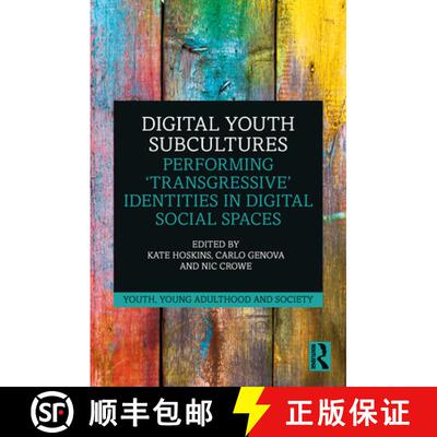 预订 Digital Youth Subcultures: Performing 'Transgressive' Identities in Digital Social Spaces [9780367672157]
