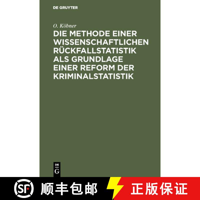 【3-4周达】Die Methode einer wissenschaftlichen Rückfallstatistik als Grundlage einer Reform der Kri... [9783111166315]