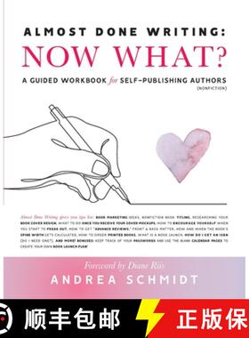 【3-4周达】Almost Done Writing: Now What? A Guided Workbook for Self-Publishing Authors (Nonfiction) [9781999272401]