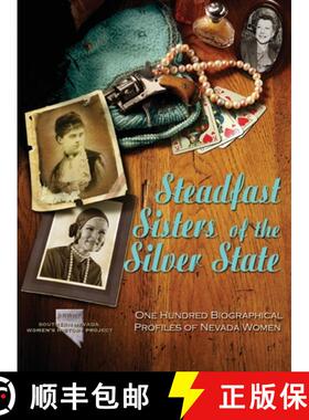预订 Steadfast Sisters of the Silver State: One Hundred Biographical Profiles of Nevada Women [9798218203511]