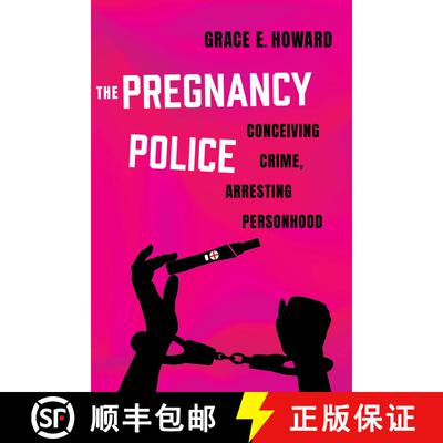 【3-4周达】The Pregnancy Police: Conceiving Crime, Arresting Personhood Volume 10 (First Edition) [9780520391079]