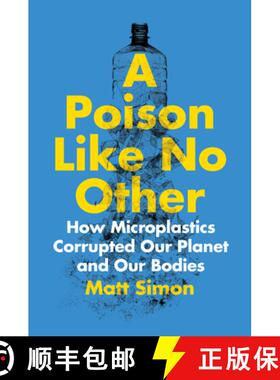 【3-4周达】A Poison Like No Other : How Microplastics Corrupted Our Planet and Our Bodies [9781642832358]