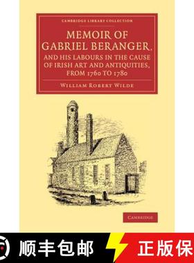 【3-4周达】Memoir of Gabriel Beranger, and his Labours in the Cause of Irish Art and Antiquities, fro... [9781108075794]