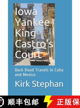 预订 Iowa Yankee King Castro's Court: Back Road Travels in Cuba and Mexico [9780934523882]