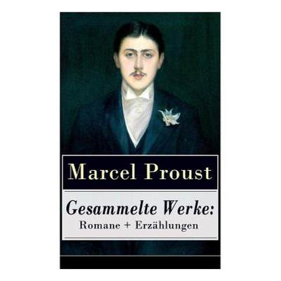 【4周达】Gesammelte Werke: Romane + Erzahlungen: Auf der Suche nach der verlorenen Zeit: Im Schatten ... [9788027317424]