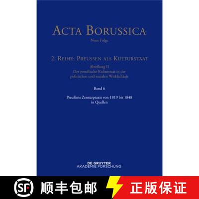 【3-4周达】精装 Acta Borussica - Neue Folge, Band 6, Preussens Zensurpraxis von 1819 bis 1848 in Quellen [9783110409130]