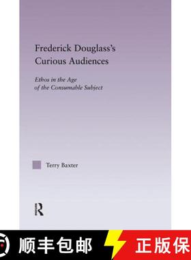 【3-4周达】Frederick Douglass's Curious Audiences: Ethos in the Age of the Consumable Subject [9780415762687]
