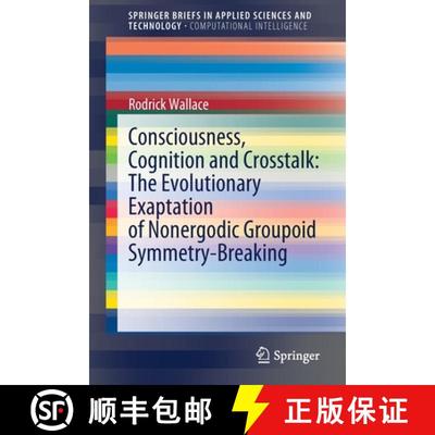 【4周达】Consciousness, Cognition and Crosstalk: The Evolutionary Exaptation of Nonergodic Groupoid S... [9783030872182]